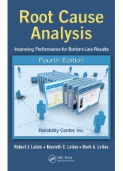 Root Cause Analysis: Improving Performance for Bottom-Line Results, Fourth Edition